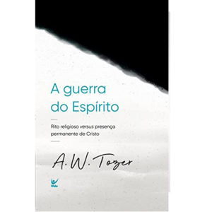 A GUERRA DO ESPÍRITO | A.W TOZER