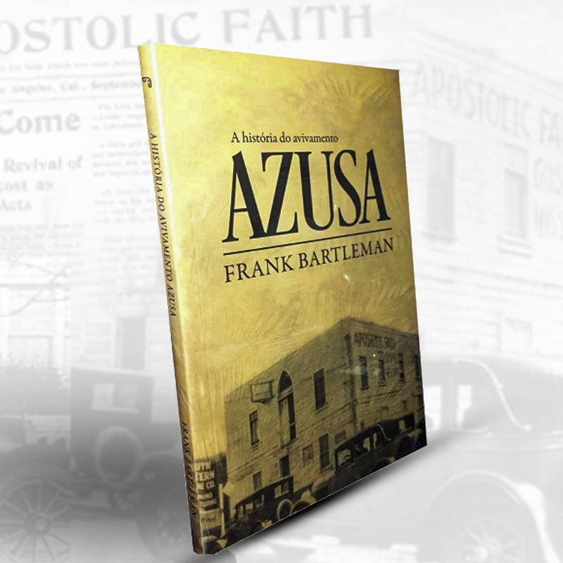 A HISTÓRIA DO AVIVAMENTO DA RUA AZUSA