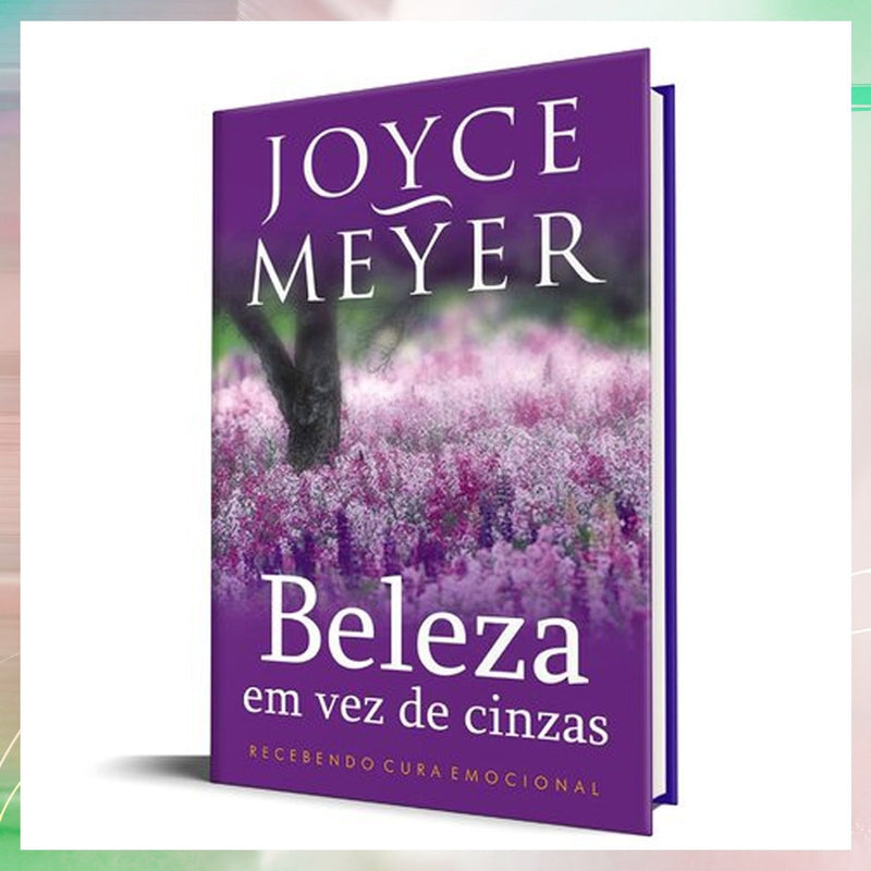 BELEZA EM VEZ DE CINZAS | JOYCE MEYER