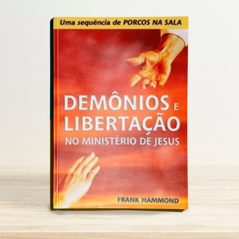 DEMÔNIOS E LIBERTAÇÃO NO MINISTÉRIO DE JESUS | FRANK HAMMOND