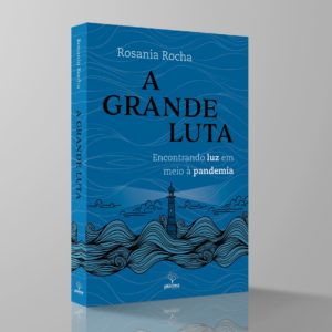 A GRANDE LUTA | ROSANIA ROCHA