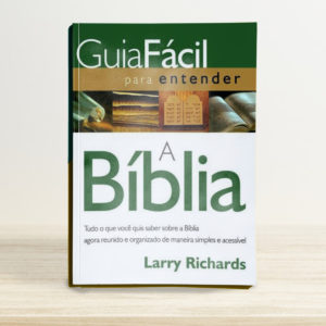 GUIA FÁCIL PARA ENTENDER A BÍBLIA | LARRY RICHARDS