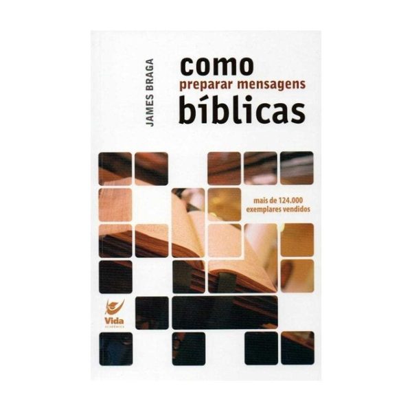 Como Preparar Mensagens Bíblicas - James Braga